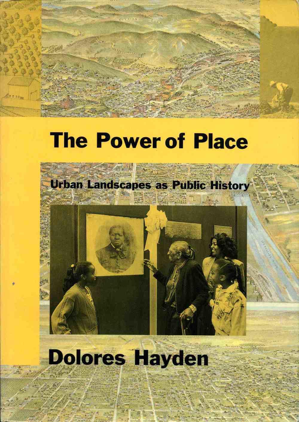 Cover of the book "The Power of Place: Urban Landscapes as Public History" by Dolores Haden. Cover is yellow, showing an illustration of various landscapes.