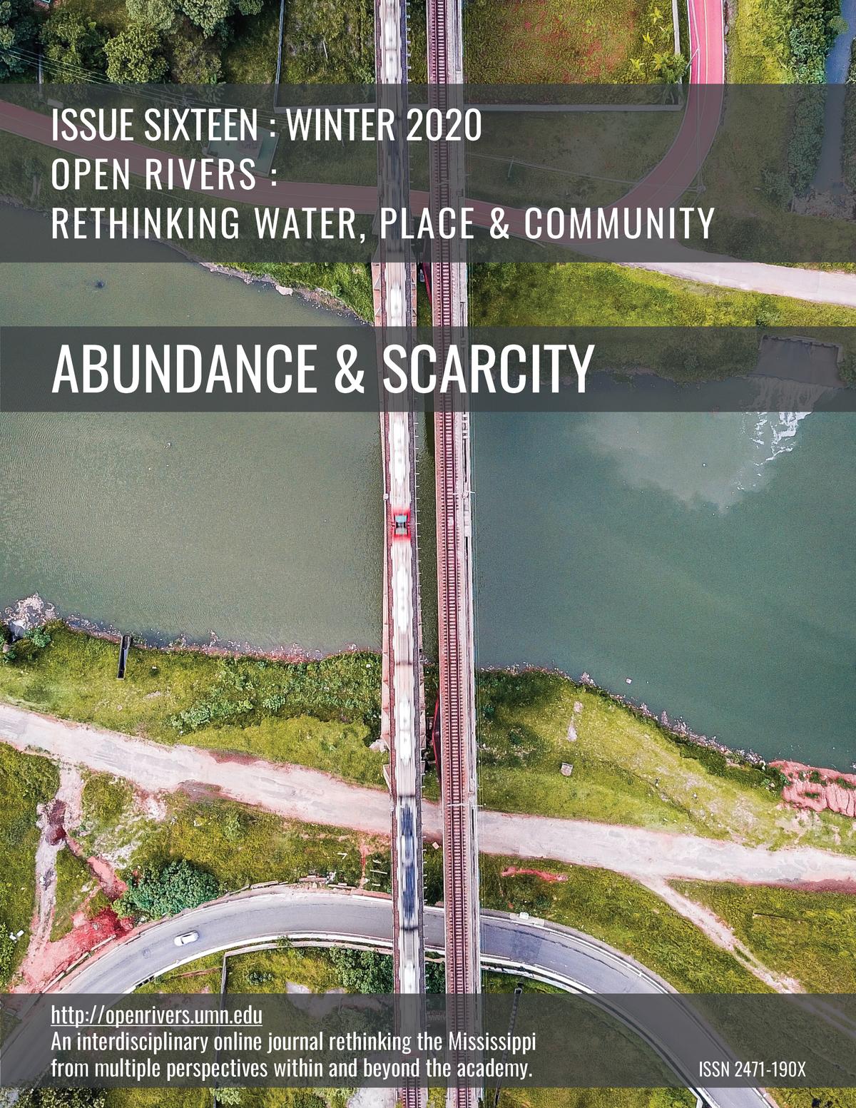 Open Rivers, Issue Sixteen, Abundance & Scarcity.